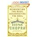 Reinventing the Body, Resurrecting the Soul: How to Create a New You