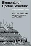 Elements of Spatial Structure: A Quantative Approach (Cambridge Geographical Studies)
