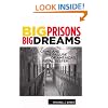 Big Prisons, Big Dreams: Crime and the Failure of America's Penal System (Critical Issues in Crime and Society)
