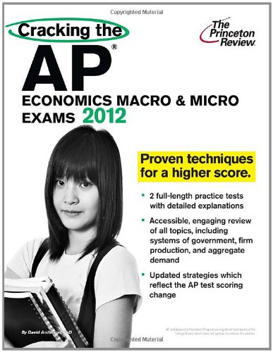 Cracking the AP Economics Macro & Micro Exams - 2012 Edition (College Test Preparation) Cracking the AP Economics Macro & Micro Exams - 2012 Edition (College Test Preparation)