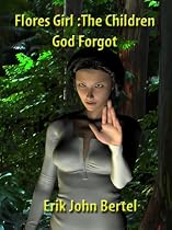Click to Download Free Kindle Book -> Flores Girl: The Children God Forgot