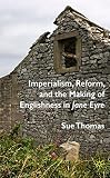 Imperialism, reform, and the making of Englishness in Jane Eyre