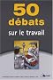 50 d�bats sur le travail