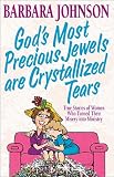 God's Most Precious Jewels Are Crystallized Tears