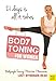 Body Toning for Women: Bodyweight Training / Nutrition / Motivation 21 Days Is All It Takes