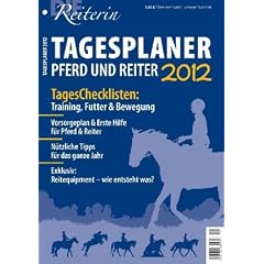 Tagesplaner 2011 f�r Pferd und Reiter: 365 x trainieren, bewegen, vorbeugen 365 x einfach ankreuzen 365 x topinformiert