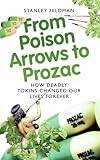 From poison arrows to Prozac : how deadly toxins changed our lives forever