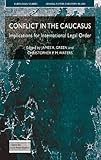 Conflict in the Caucasus : implications for international legal order