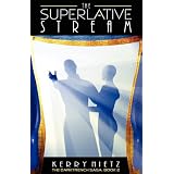 The Superlative Streamby Kerry Nietz