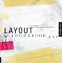 Layout Workbook: A Real-World Guide to Creating Powerful Pieces