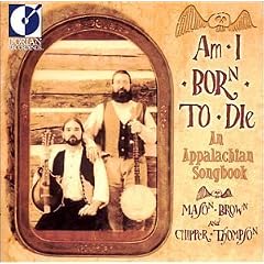 Am I Born to Die: An Appalachian Songbook