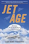 Jet age : the race to develop the jet airliners that shrank the world