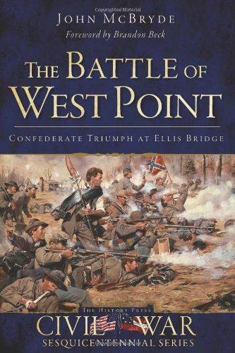 The Battle of West Point:: Confederate Triumph at Ellis Bridge (Civil War Series)