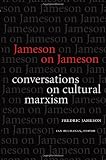 Jameson on Jameson: Conversations on Cultural Marxism (Post-Contemporary Interventions)