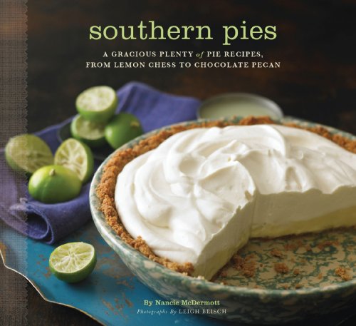 Southern Pies: A Gracious Plenty of Pie Recipes, From Lemon Chess to Chocolate Pecan Southern Pies: A Gracious Plenty of Pie Recipes, From Lemon Chess to Chocolate Pecan