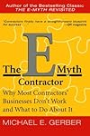 The E-Myth Contractor: Why Most Contractors' Businesses Don't Work and What to Do About It