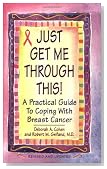 Just Get Me Through This!: A Practical Guide to Coping with Breast Cancer