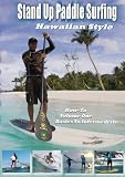 101 Stand Up Paddle Surfing How-To Hawaiian Style