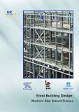 Steel building design : medium rise braced frames : in accordance with Eurocodes and the UK National Annexes