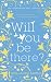 Will You Be There?