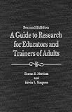 A Guide to Research for Educators and Trainers of Adults