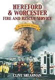 Hereford & Worcester Fire and Rescue Service : an illustrated history