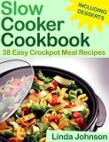 Slow Cooker Cookbook - 38 Easy Crockpot Meal Recipes