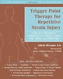 Trigger Point Therapy for Repetitive Strain Injury: Your Self-Treatment Workbook for Elbow, Lower Arm, Wrist, & Hand Pain