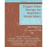 Trigger Point Therapy for Repetitive Strain Injury: Your Self-Treatment Workbook for Elbow, Lower Arm, Wrist, & Hand Pain