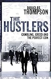 The hustlers : gambling, greed and the perfect con