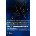 OCR Computing for A Level: F451 - Computing Fundamentals Revision Guide