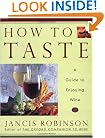 How to Taste: A Guide to Enjoying Wine