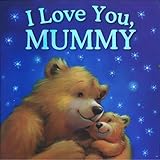 I love you, mummy