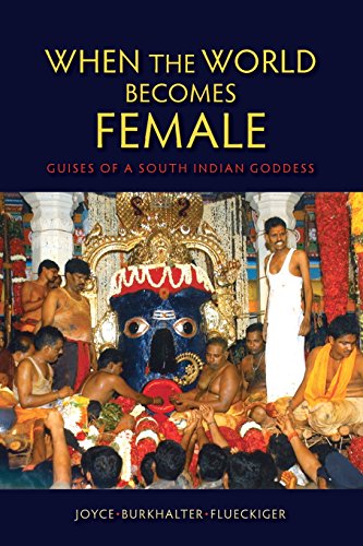 When the World Becomes Female: Guises of a South Indian Goddess
