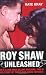 Roy Shaw Unleashed