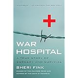 war hospital a true story of surgery and survival