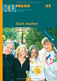Produkt-Bild: Stark machen: Konfirmation und Elternarbeit (KU-Praxis. F&uuml;r die Arbeit mit Konfirmandinnen und Konfirmanden)