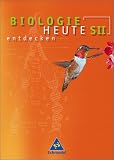 Biologie heute entdecken - Ausgabe 2005 f&uuml;r die Sekundarstufe II: Biologie heute entdecken S2. Sch&uuml;lerband 11/12, Gymnasium Baden-W&uuml;rttemberg/Rheinland-Pfalz