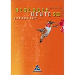 Biologie heute entdecken - Ausgabe 2005 f�r die Sekundarstufe II: Biologie heute entdecken S2. Sch�lerband 11/12, Gymnasium Baden-W�rttemberg/Rheinland-Pfalz