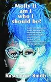 Molly II : am I who I should be?