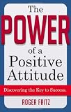 The Power of a Positive Attitude: Discovering the Key to Success