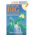 The Great Big Big George Book of Stories