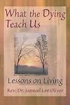 What the Dying Teach Us: Lessons on Living