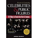 Secrets to Contacting Celebrities and Public Figures: 101 Ways to Reach the Rich and Famous