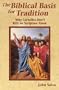 The Biblical Basis for Tradition: Why Catholics Don't Rely on Scripture Alone