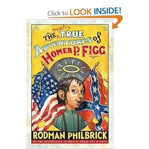 Mostly True Adventures of Homer P. Figg (Newbery Honor Book)
