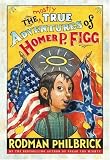 Mostly True Adventures of Homer P. Figg (Newbery Honor Book)