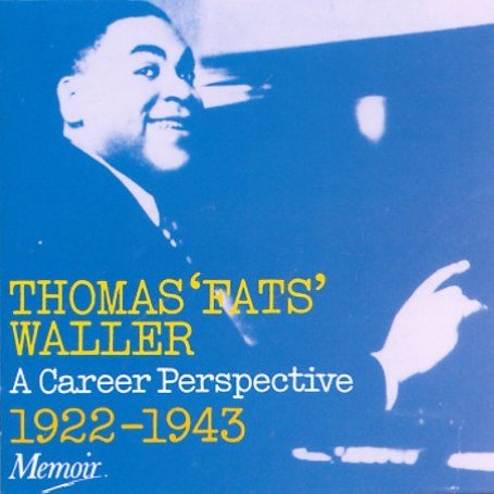 Thomas 'fats' Waller: a Career Perspective 1922-1943