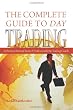 The Complete Guide to Day Trading: A Practical Manual From a Professional Day Trading Coach