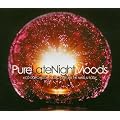 Pure Late Night Moods: 3cds of Chillout Music to Relax the Mind & Body